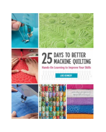 25 Days to Better Machine Quilting by Lori Kennedy for Martingale