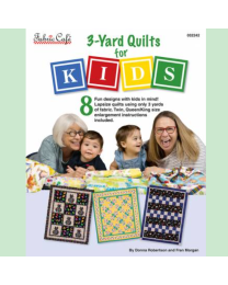 3-Yard Quilts for Kids by Donna Robertson and Fran Morgan for Fabric Cafe