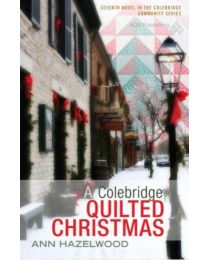 A Colebridge Quilted Christmas by Ann Hazelwood