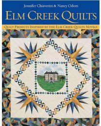 Elm Creek Quilts Quilt Projects Inspired by the Elm Creek Quilts Novels