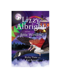 Lizzy Albright and the Attic Window by Ricky Tims and Kat Bowser