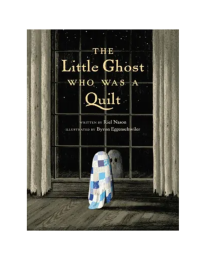 The Little Ghost Who Was a Quilt by Riel Nason
